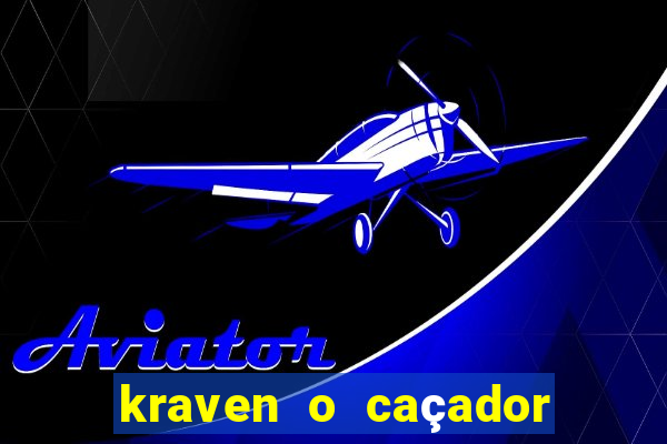 kraven o caçador filme completo dublado online